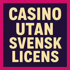 Casino Utan Licens En Djupgående Guide till Oreglerade Spelalternativ